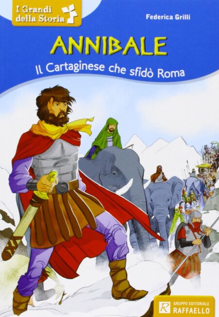 Annibale. Il cartaginese che sfidò Roma