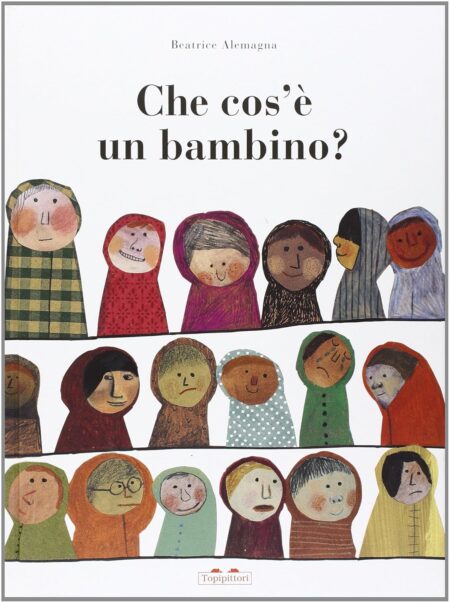 Che cos'è un bambino? Ediz. illustrata