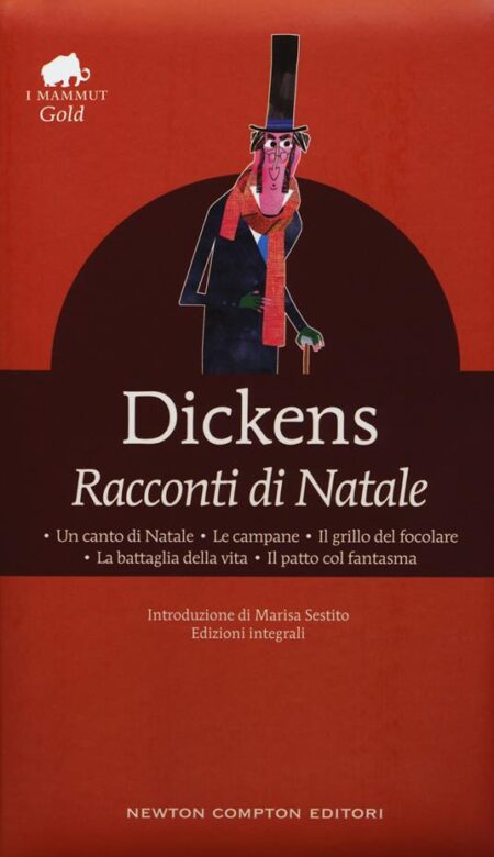 Racconti di Natale: Un canto di Natale – Le campane – Il grillo del focolare – La battaglia della vita – Il patto col fantasma. Ediz. integrale