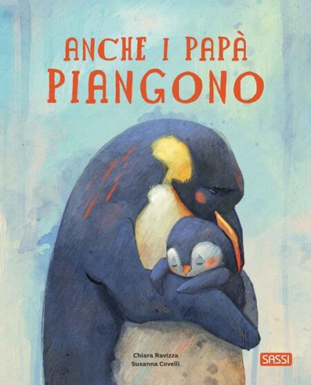 Anche i papà piangono. Ediz. a colori