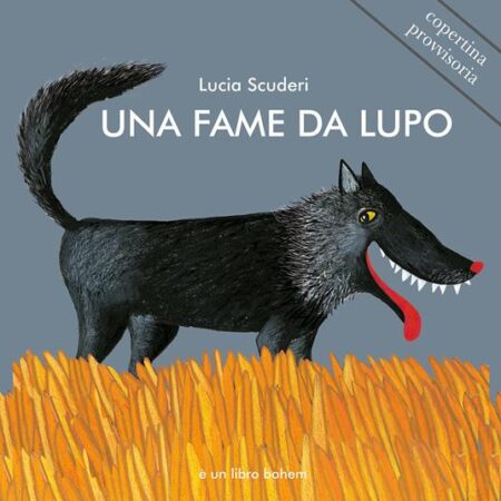 Una fame da lupo. Ediz. illustrata