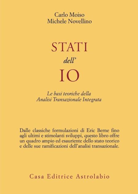 Stati dell'Io. Le basi teoriche dell'analisi transazionale integrata