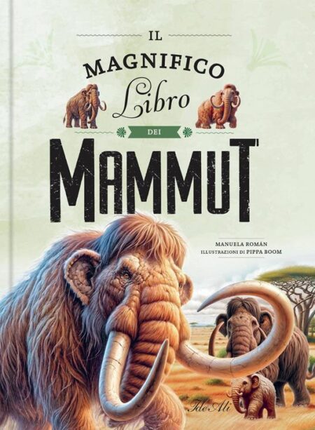 Il magnifico libro dei mammut. Ediz. a colori