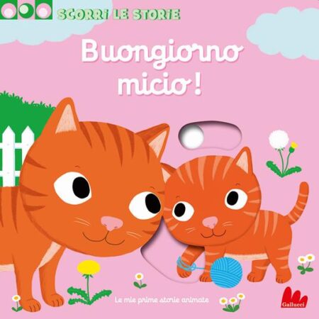 Buongiorno micio! Scorri le storie. Ediz. a colori