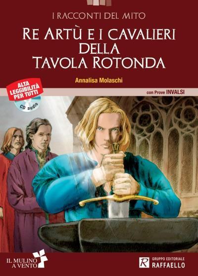 Re Artù e i cavalieri della tavola rotonda. Con audiolibro. Con espansione online