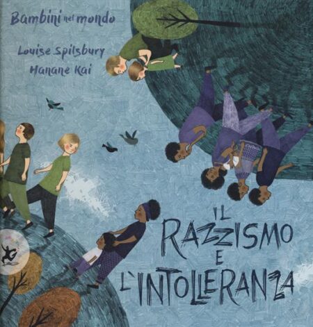 Il razzismo e l’intolleranza. Bambini nel mondo. Ediz. a colori