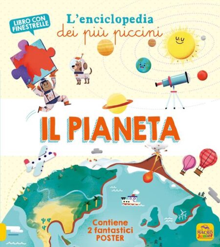 Il pianeta. L'enciclopedia dei più piccini. Ediz. a colori. Con 2 poster