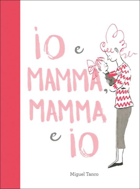 Io e mamma, mamma e io. Ediz. a colori