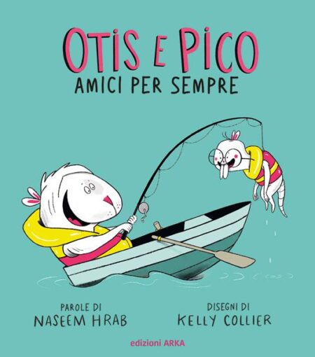 Otis e Pico amici per sempre. Ediz. a colori