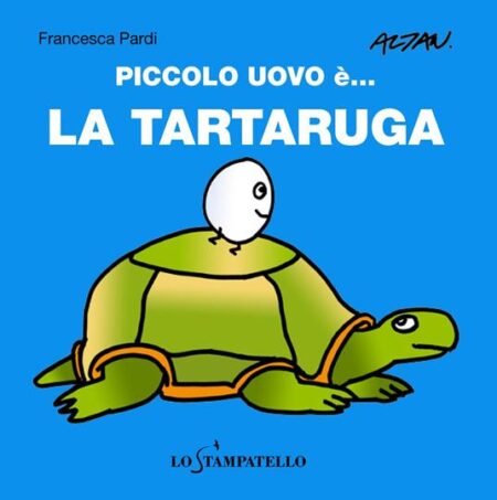 Piccolo uovo è… la tartaruga. Ediz. a colori