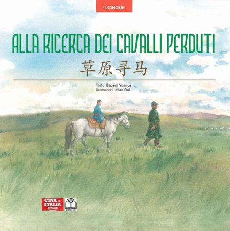 Alla ricerca dei cavalli perduti. Edizione bilingue italiano-cinese