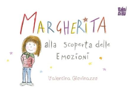 Margherita alla scoperta delle emozioni. Ediz. a colori