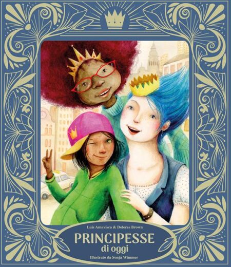 Principesse di oggi. Ediz. illustrata