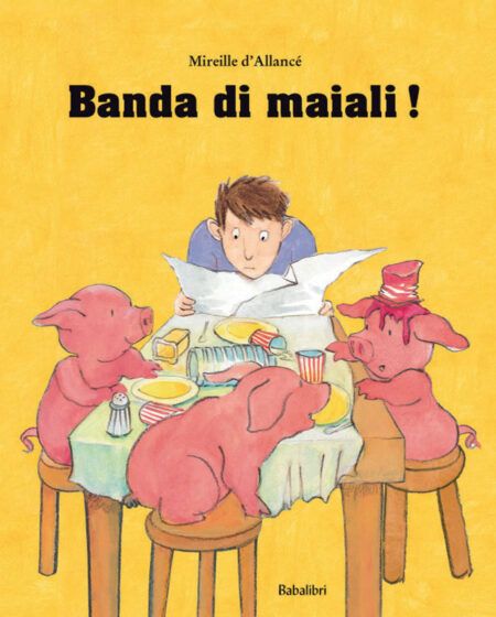 Banda di maiali! Ediz. illustrata