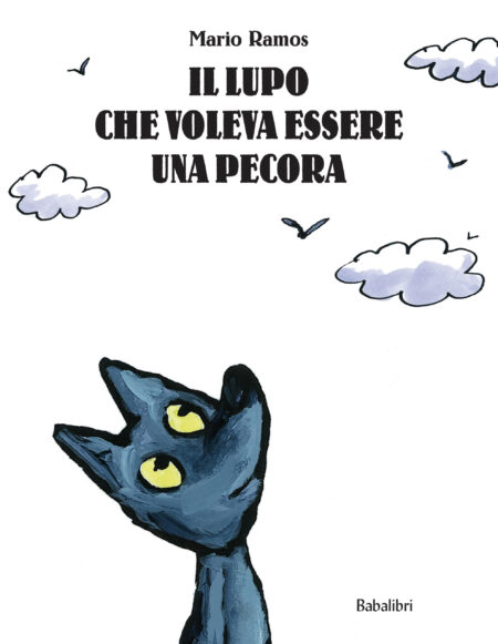 Il lupo che voleva essere una pecora. Ediz. illustrata