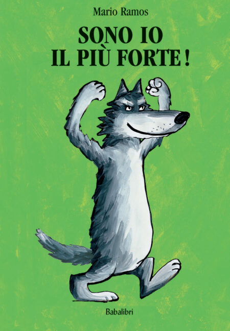 Sono io il più forte! Ediz. illustrata