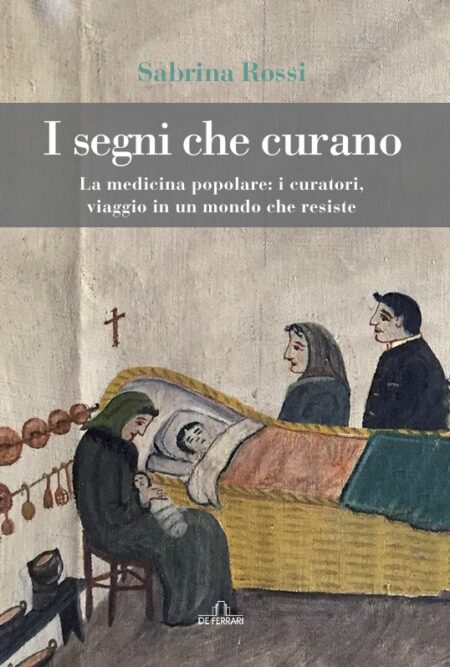 I segni che curano. La medicina popolare: i curatori, viaggio in un mondo che resiste